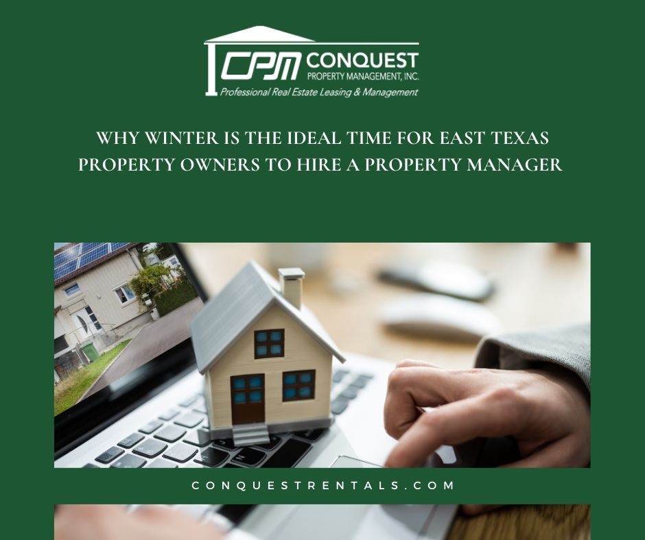 Why Winter Is the Ideal Time for East Texas Property Owners to Hire a Property Manager